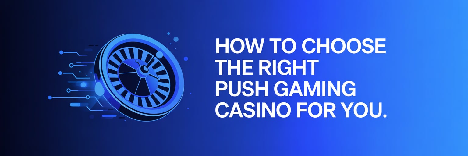 How to Choose the Right Push Gaming Casino for You
